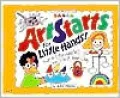 ArtStarts for Little Hands! : Fun and Discoveries for 3- to 7-Year-Olds
