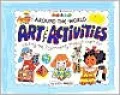 Around-the-World Art and Activities: Visiting the 7 Continents Through Craft Fun