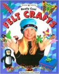Really Cool Felt Crafts