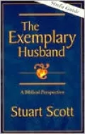 The Exemplary Husband: A Biblical Perspective (Study Guide)