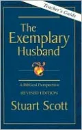The Exemplary Husband: A Biblical Perspective by Dr. Stuart Scott