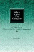 When You're Ill or Incapacitated / When You're the Caregiver