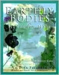 Earthly Bodies & Heavenly Hair: Natural and Healthy Bodycare for Every Body