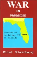War in Paradise: Stories of World War II in Florida