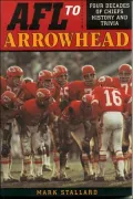 Afl to Arrowhead Four Decades of Chiefs History and Trivia