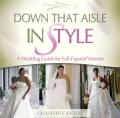 Down That Aisle in Style: A Wedding Guide for Full-Figured Women