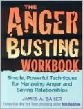 The Anger Busting Workbook: Simple, Powerful Techniques for Managing Anger and Saving Relationships