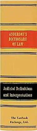 Dictionary of Law, Consisting of Judicial Definitions and Explanations of Words, Phrases, an...