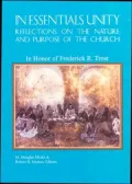 In Essentials Unity: Reflections on the Nature and Purpose of the Church: In Honor of Frederick R. Trost