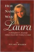 Her Name Was Laura: A Daughter's Journal Helps Heal Her Father's Grief