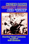Notre Dame, Chicago Bears and "Hunk": Heartley "Hunk" Anderson as told to by Emil Klosinski