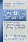 A Workbook Companion: Commentaries on the Workbook for Students from a Course in Miracles, Vol. 2