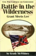 Battle in the Wilderness: Grant Meets Lee