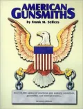 American Gunsmiths: Over 20,000 Names of American Gun Makers, Patentees, Gunsmiths, and Entrepreneurs