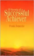 10 Secrets of a Successful Achiever: Living the Life God Intended for You