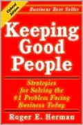 Keeping Good People Strategies for Solving the #1 Problem Facing Business Today