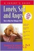 Lonely, Sad and Angry: A Parent's Guide to Depression in Children and Adolescents