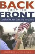 Back from the Front: Combat Trauma, Love, and the Family