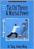Tai Chi Theory and Martial Power: Advanced Yang Style Tai Chi Chuan