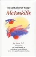 Metaskills: The Spiritual Art of Therapy