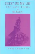 Sweet on My Lips: The Love Poems of Mirabai