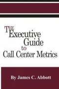 The Executive Guide to Call Center Metrics