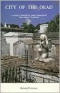 City of the Dead: A Journey Through St. Louis Cemetery #1, New Orleans, Louisiana