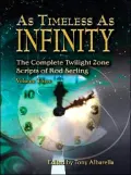 As Timeless as Infinity: The Complete Twilight Zone Scripts of Rod Serling, Vol. 3