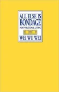 All Else is Bondage: Non-Volutionary Living