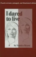 I Dared to Live, 4th Revised and Illustrated Edition