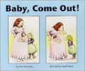 Baby, Come Out!
