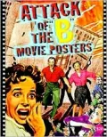 Attack of the 'B' Movie Posters: The Illustrated History of Movies through Posters, Vol. 14