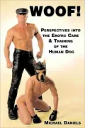 Woof! - Perespectives Into The Erotic Care & Training Of The Human Dog