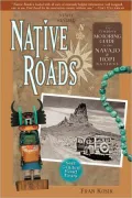 Native Roads: The Complete Motoring Guide to the Navajo and Hopi Nations