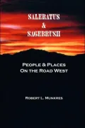 Saleratus & Sagebrush: People and Places on the Road West
