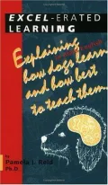 Book cover of Excel-Erated Learning: Explaining in Plain English How Dogs Learn and How Best to Teach Them