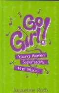 Go, Girl! Young Women Superstars of Pop Music
