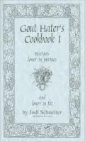 Gout Hater's Cookbook: Recipes Lower in Purines and Lower in Fat