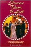 Preserve Them, O Lord : A Guide for Orthodox Couples in Developing Marital Unity