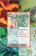 Seasons of Grace : Reflections on the Orthodox Church Year