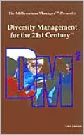 Millennium Manager Presents: Diversity Management for the 21st Century