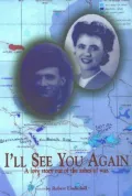 I'll See You Again: A Love Story Out of the Ashes of War