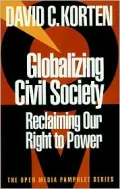 Globalizing Civil Society : Reclaiming Our Right to Power