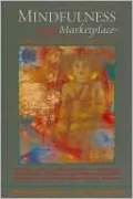 Mindfulness in the Marketplace: Compassionate Responses to Consumerism