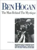 Ben Hogan: The Man Behind the Mystique