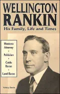 Wellington Rankin: His Family, Life and Times