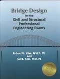Bridge Design for the Civil and Structural Professional Engineering Exams: Robert H. Kim and...