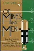 Of Mikes and Men: From Ray Scott to Curt Gowdy: Broadcast: Tales from the Pro Football Booth