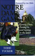 Notre Dame Game Day: Getting There, Getting in and Getting in the Spirit