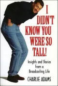 I Didn't Know You Were so Tall!: Insights and Stories from a Broadcasting Life
